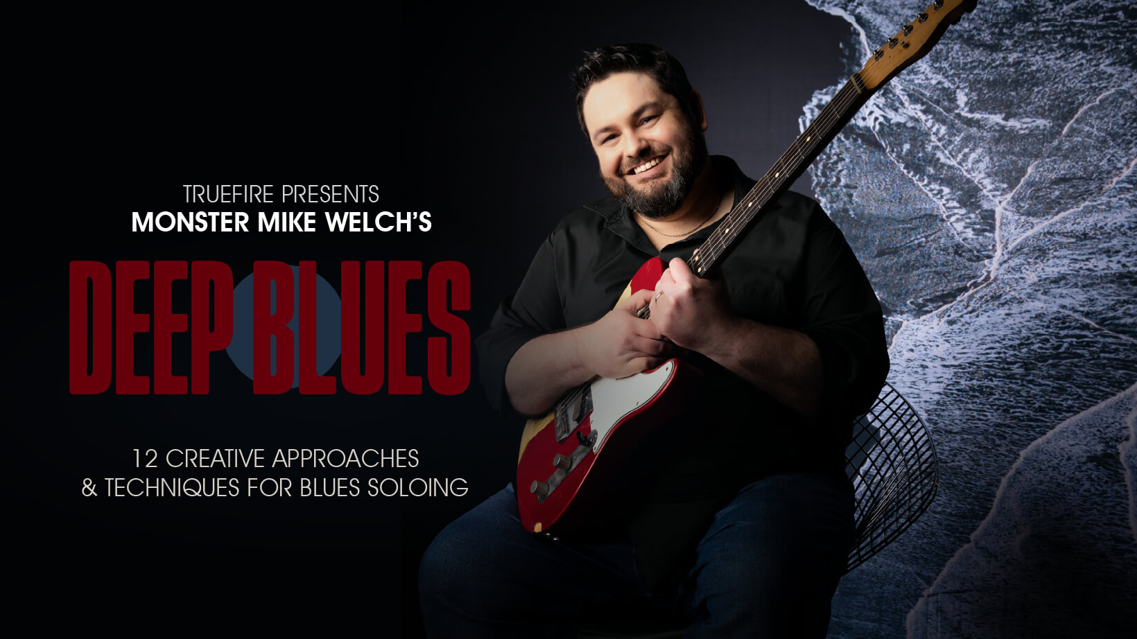 Deep Blues - Mike Welch - Guitar Lessons - TrueFire