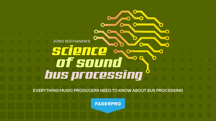 Science Of Sound Bus Processing Introduction Jono Buchanan Guitar