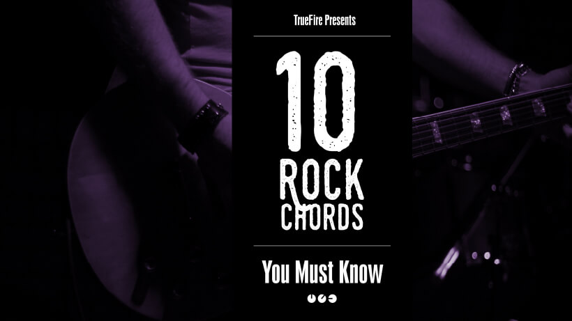 10 Rock Guitar Chords You MUST Know: Overview - Jeff Scheetz - Guitar ...