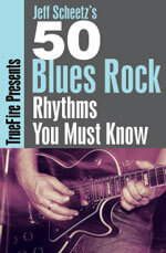 50 Blues Rock Rhythms - Guitar Lessons - Jeff Scheetz